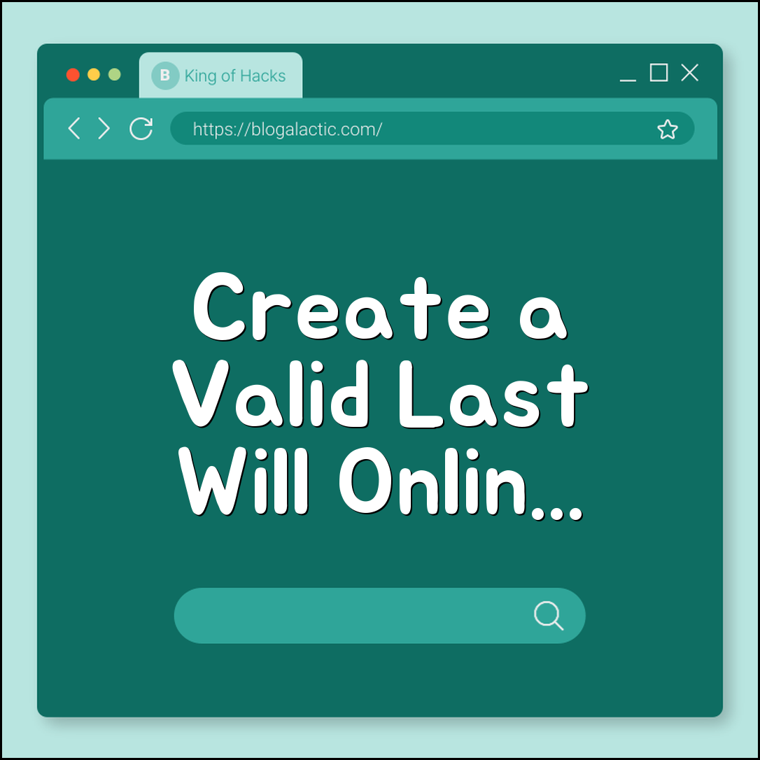 How to Create a Valid Last Will and Testament Online (executor, guardianship, notary public)