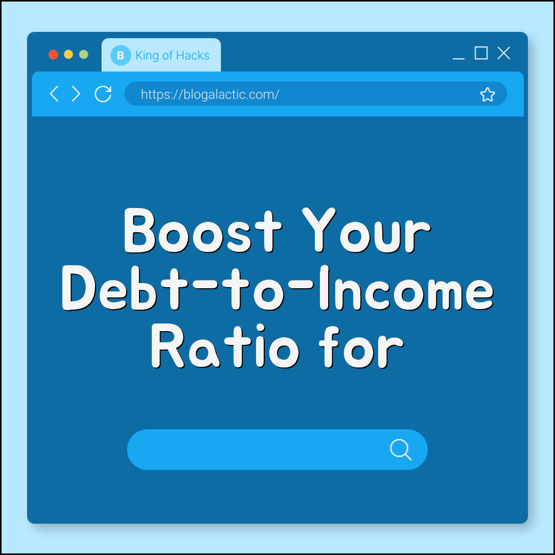 How to Improve Debt-to-Income Ratio for Mortgage Approval (paying down debt, increasing income, loan application)