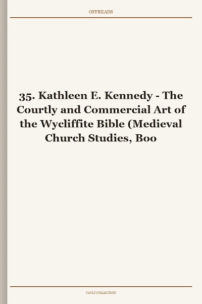 The Courtly and Commercial Art of the Wycliffite Bible (Medieval Church Studies, Book 35)