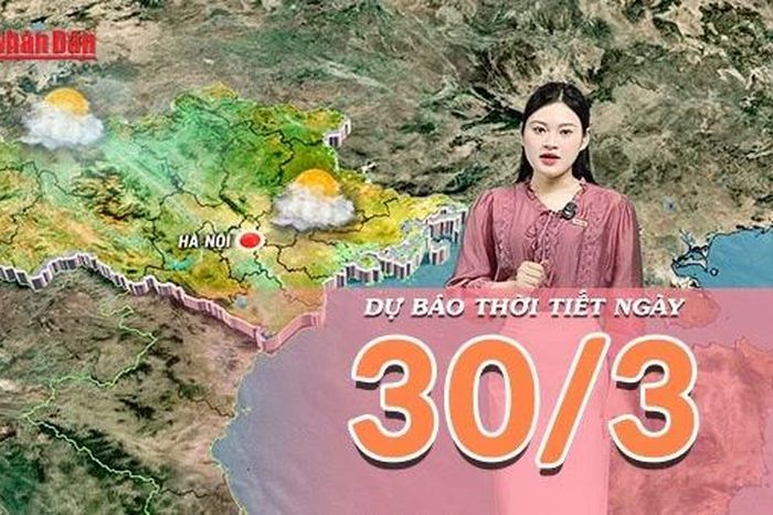 Dự báo thời tiết ngày 30/3/2026: Nắng nóng gay gắt diện rộng trên cả nước, miền Trung chạm ngưỡng 39 độ C - Báo Nhân Dân