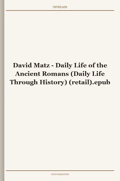 Daily Life of the Ancient Romans (Daily Life Through History)