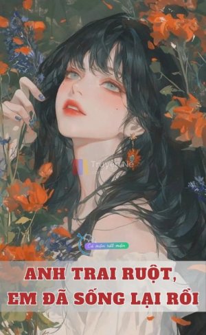 Anh Trai Ruột, Em Đã Sống Lại Rồi