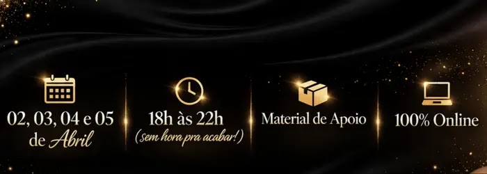 02, 03, 04 e 05 de Abril · 18h às 22h · Material de Apoio · 100% Online