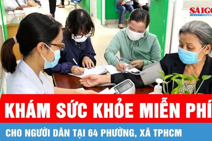 TPHCM: Đồng loạt tầm soát sức khỏe miễn phí tại 64 phường, xã ngày 5-4 - Báo Sài Gòn Giải Phóng