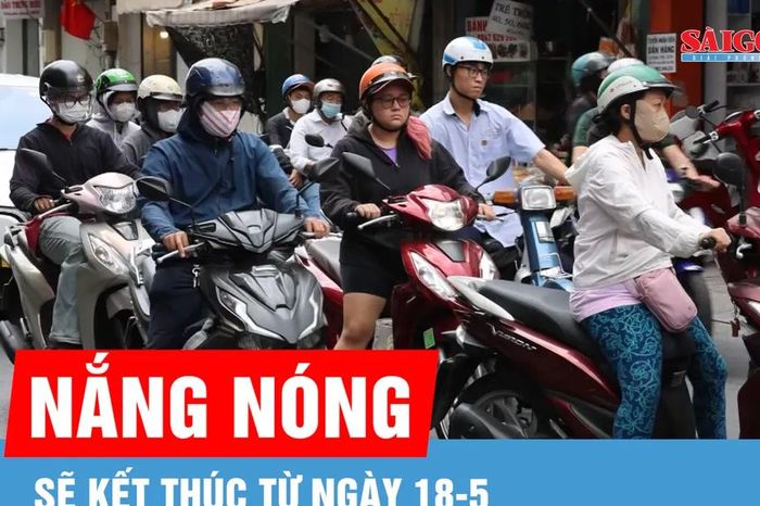 Nắng nóng diện rộng trên cả nước sẽ kết thúc từ ngày 18-5 - Báo Sài Gòn Giải Phóng