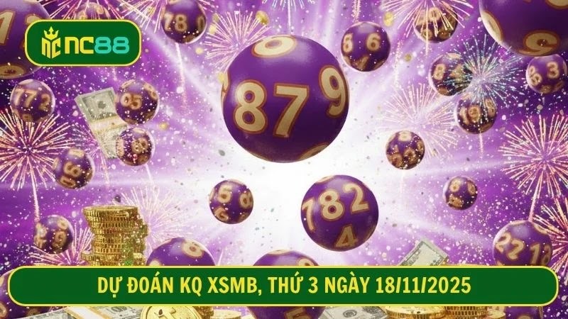 Dự đoán KQ XSMB, thứ 3 ngày 18/11/2025