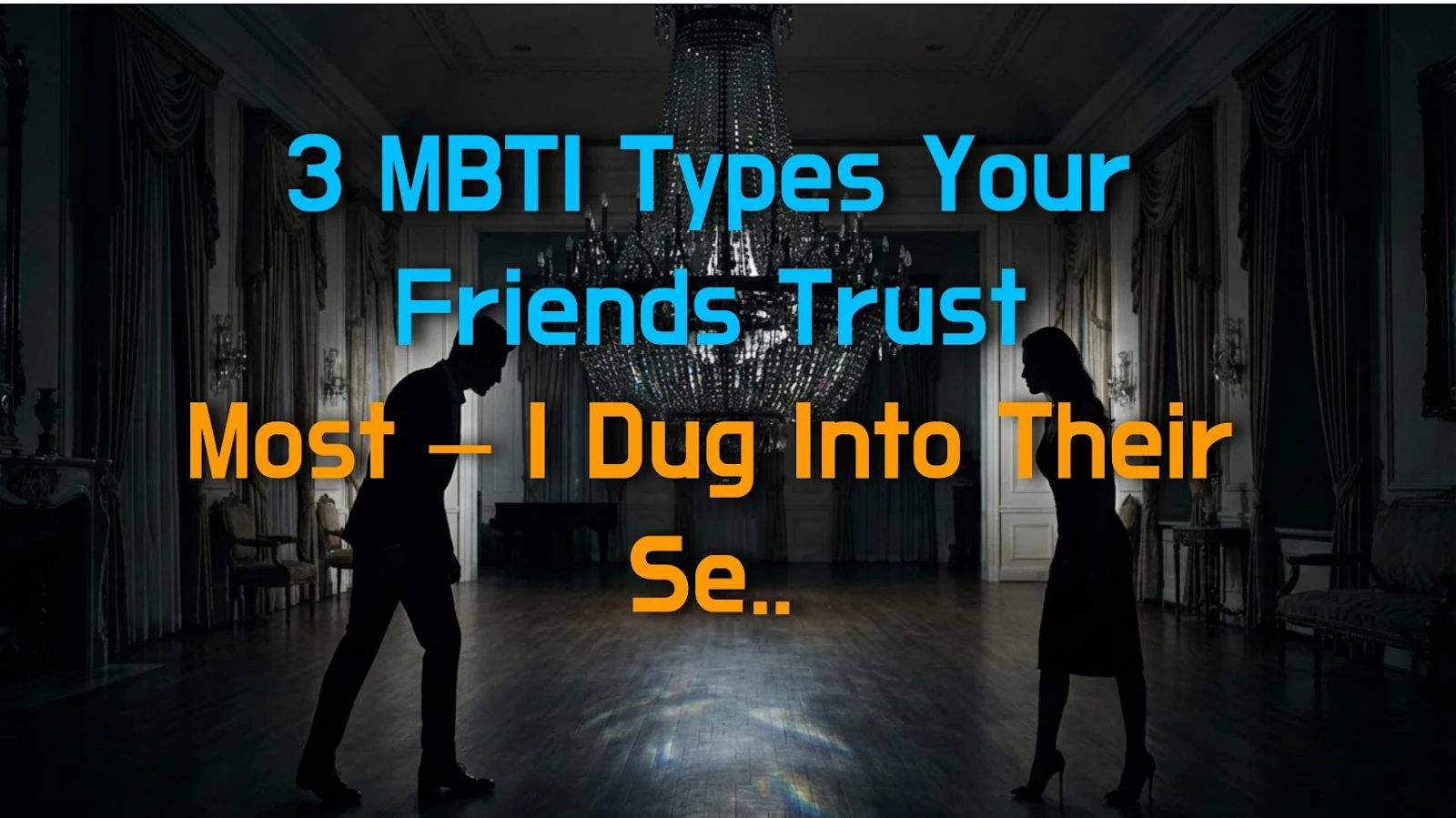 3 MBTI Types Your Friends Trust Most – I Dug Into Their Secret Thoughts
