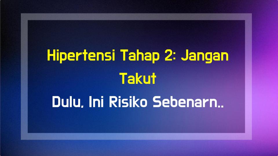Hipertensi Tahap 2: Jangan Takut Dulu, Ini Risiko Sebenarnya!