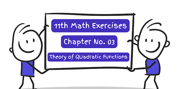 CH:03 THEORY OF QUADRATIC FUNCTIONS