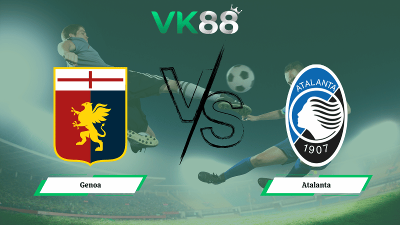 Nhận định soi kèo Genoa vs Atalanta 02h45 ngày 22/12/2025