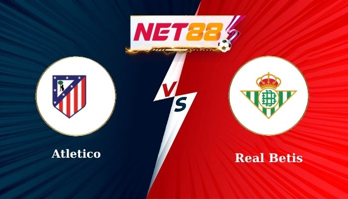 Soi Kèo Trận Đấu Atletico vs Real Betis