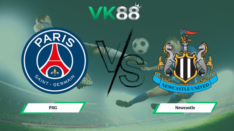 Nhận định soi kèo PSG vs Newcastle 03h00 ngày 29/01/2026