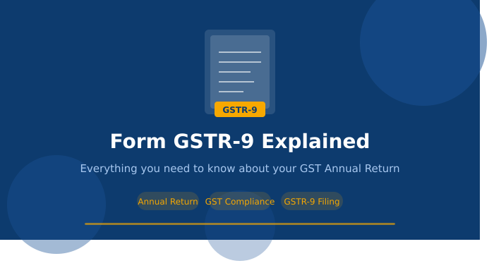 Form GSTR-9: Your Simple Guide to the GST Annual Return