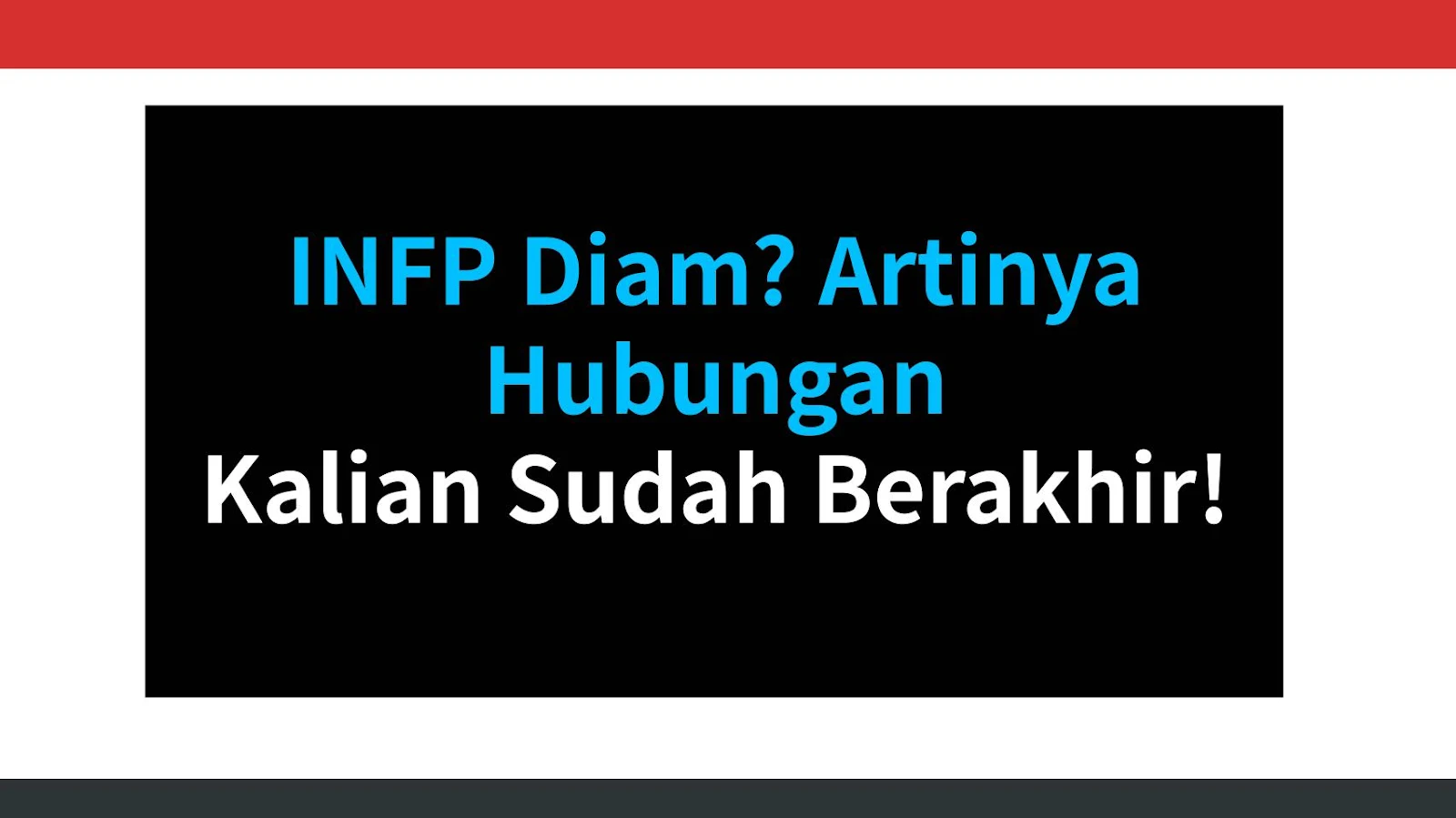 INFP Diam? Artinya Hubungan Kalian Sudah Berakhir!