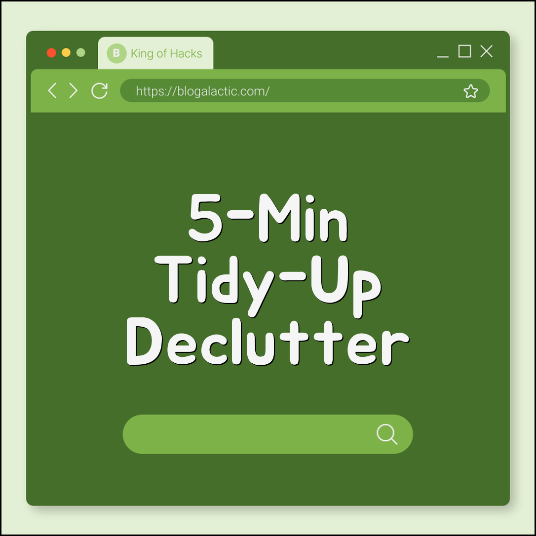 5-minute tidy-up routine (declutter, organize, reset)