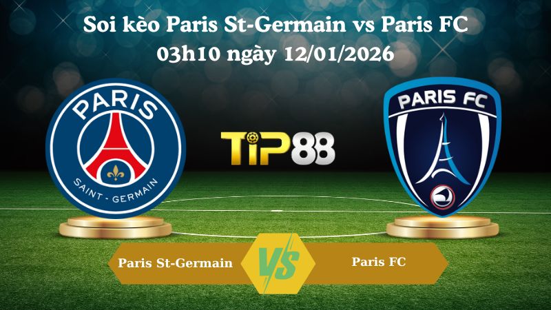 soi kèo Paris St-Germain vs Paris FC 03h10 ngày 12/01/2026