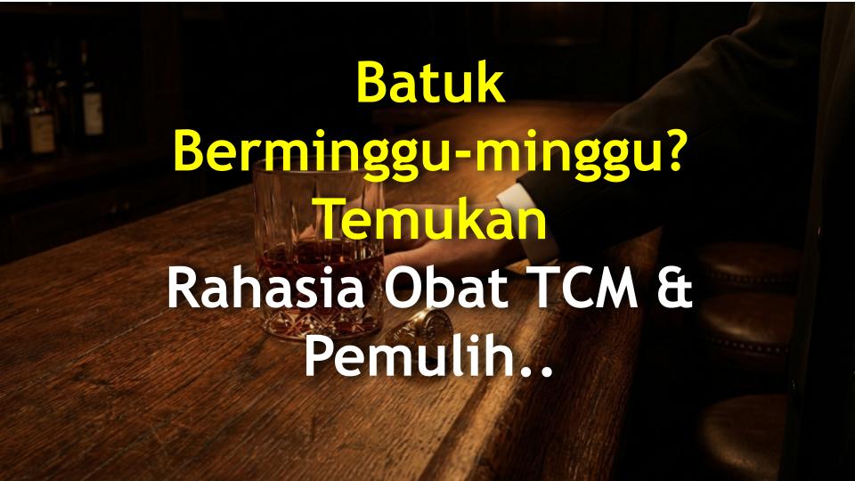 Batuk Berminggu-minggu? Temukan Rahasia Obat TCM & Pemulihan Khusus untuk Kamu!