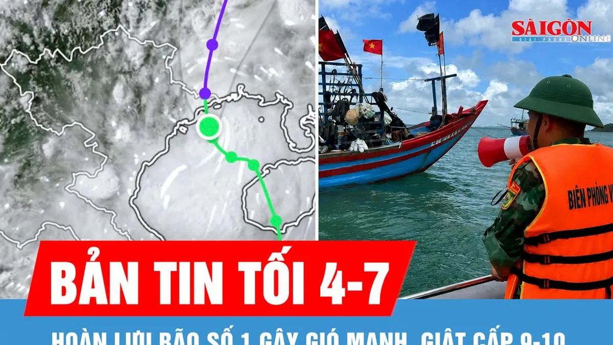 Bản tin tối 4-7: Hoàn lưu bão số 1 gây gió mạnh, giật cấp 9-10 - Báo Sài Gòn Giải Phóng