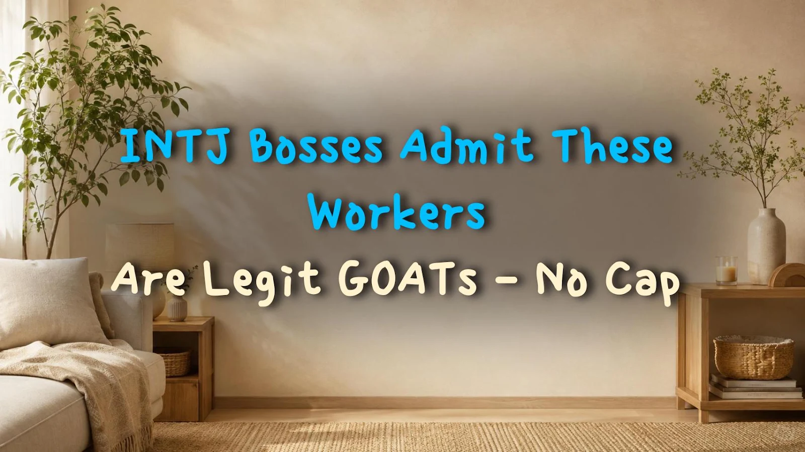 INTJ Bosses Admit These Workers Are Legit GOATs - No Cap