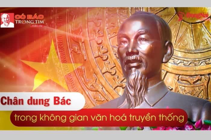 KỶ NIỆM 136 NĂM NGÀY SINH CHỦ TỊCH HỒ CHÍ MINH (19-5-1890 - 19-5-2026) [Chuỗi video] Có Bác trong tim: Chân dung Bác trong không gian văn hóa truyền thống - Báo Đồng Nai
