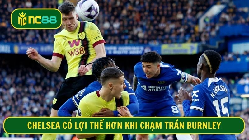 Burnley thua kém Chelsea về mọi thông số ở mùa này