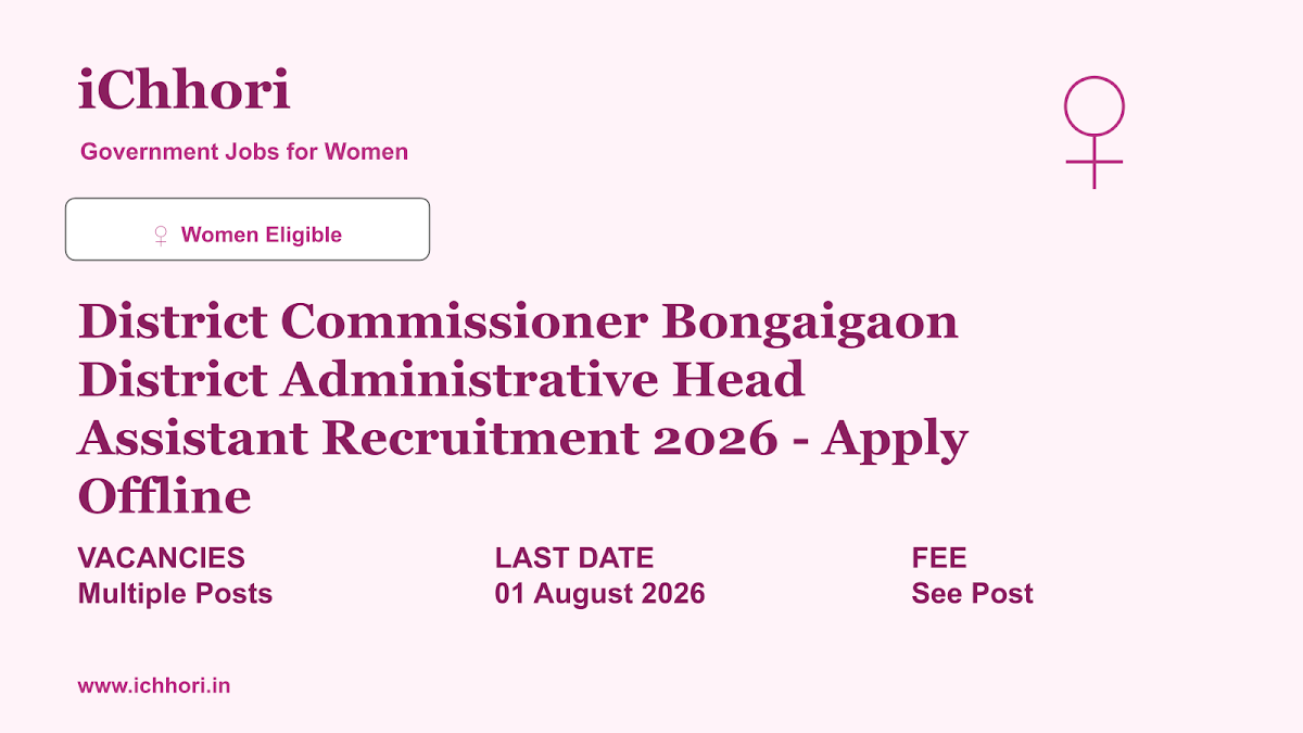 District Commissioner Bongaigaon District Administrative Head Assistant Recruitment 2026 - Apply Offline - iChhori