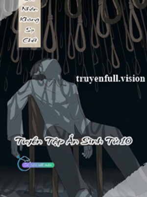 Sad Nhân Không Sợ Chec - Tuyển Tập Án Sinh Tử 10