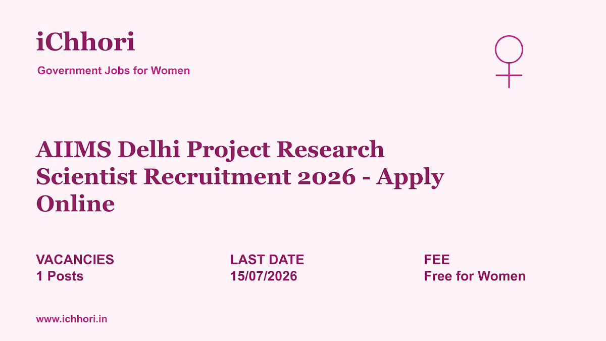 AIIMS Delhi Project Research Scientist Recruitment 2026 - Apply Online - iChhori