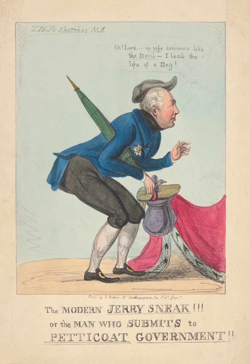 The modern Jerry Sneak Or the man who submits to petticoat government 1832
