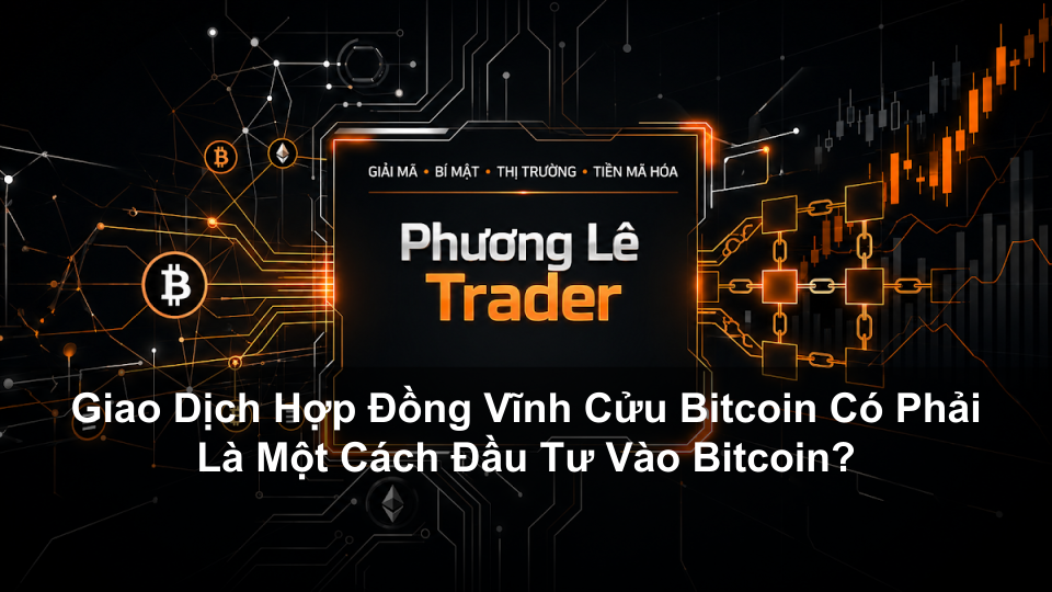 Giao Dịch Hợp Đồng Vĩnh Cửu Bitcoin Có Phải Là Một Cách Đầu Tư Vào Bitcoin?