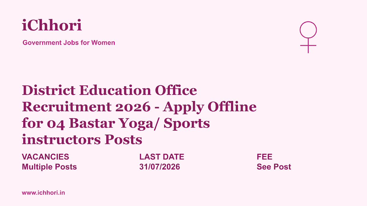 District Education Office Recruitment 2026 - Apply Offline for 04 Bastar Yoga/ Sports instructors Posts - iChhori