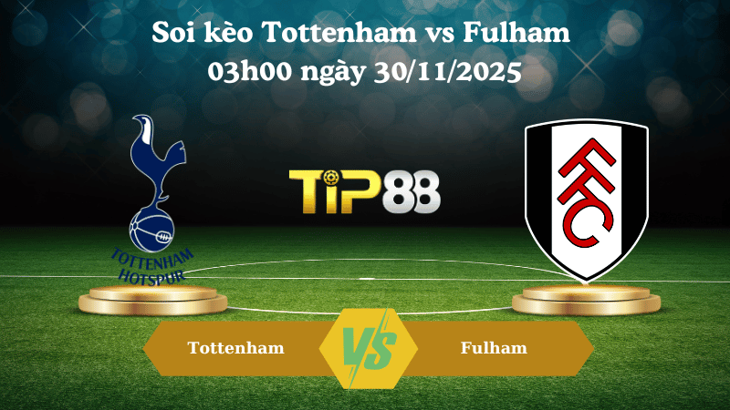 Nhận định soi kèo Tottenham vs Fulham 03h00 ngày 30/11/2025 - Ngoại Hạng Anh