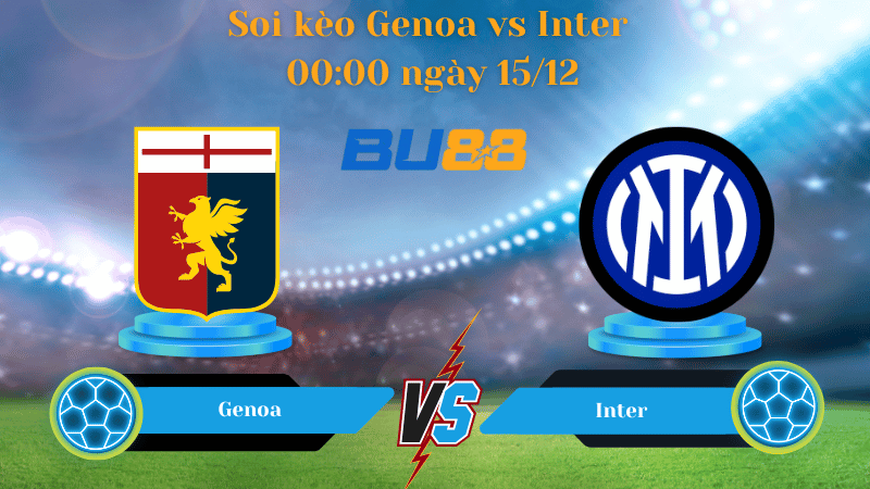 Nhận định bóng đá trận đấu Genoa- Inter