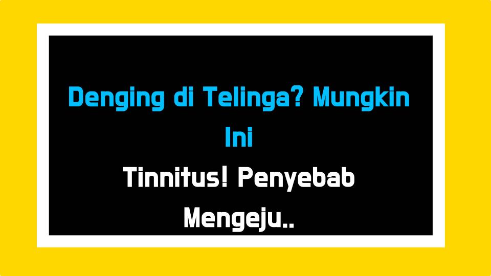 Denging di Telinga? Mungkin Ini Tinnitus! Penyebab Mengejutkan & Kisahku