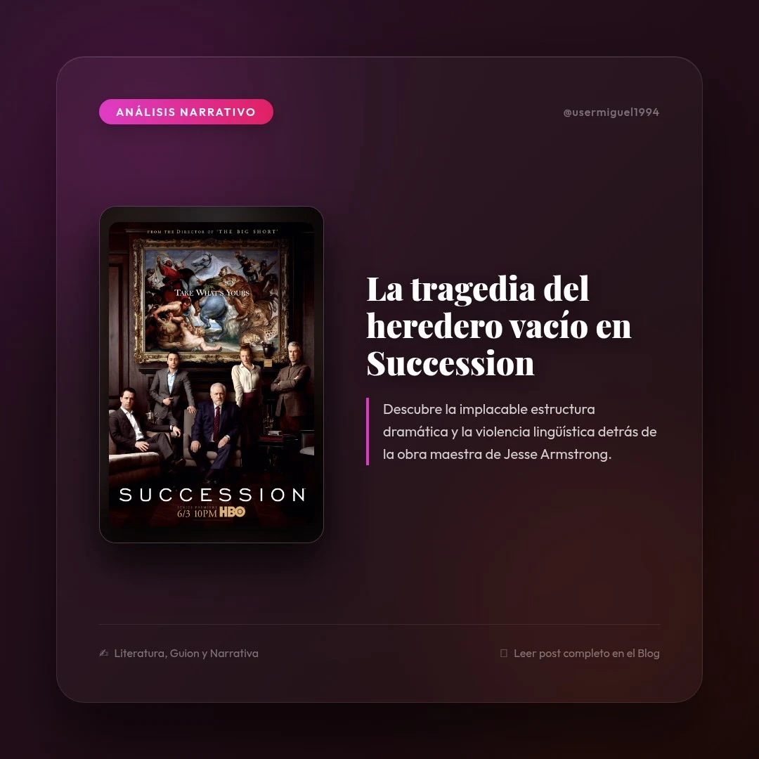 La tragedia del heredero vacío: La arquitectura dramática de Succession