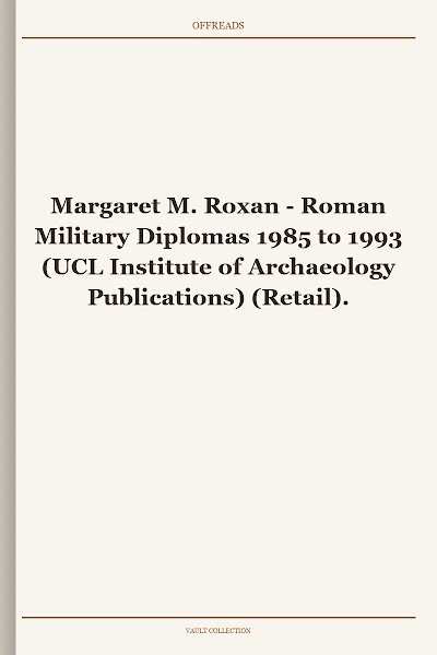 Roman Military Diplomas 1985 to 1993 (UCL Institute of Archaeology Publications)