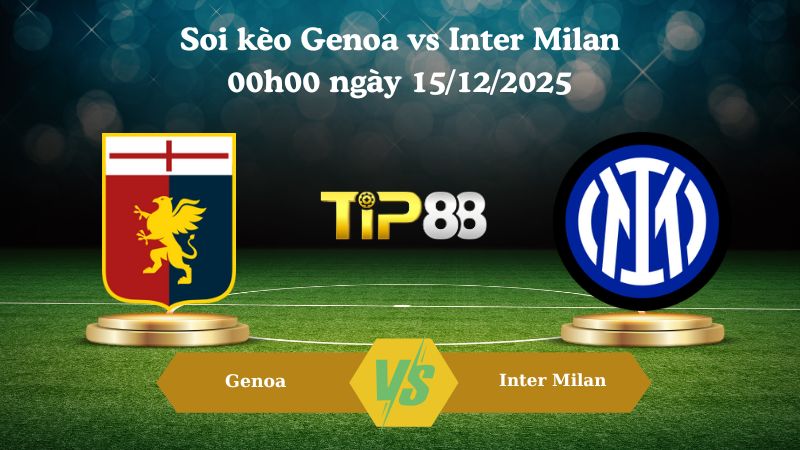 soi kèo Genoa vs Inter Milan 00h00 ngày 15/12/2025
