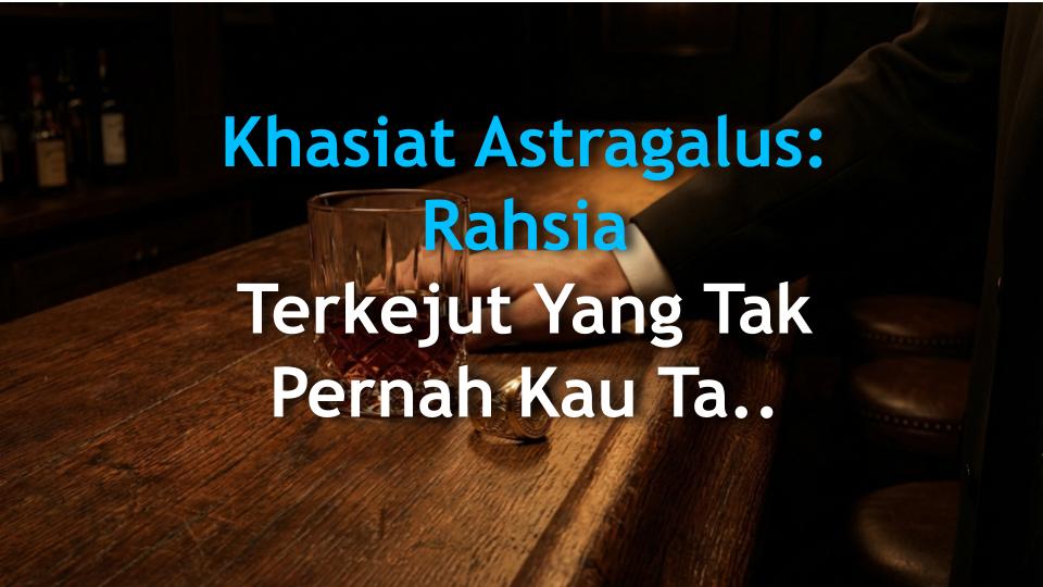 Khasiat Astragalus: Rahsia Terkejut Yang Tak Pernah Kau Tahu!