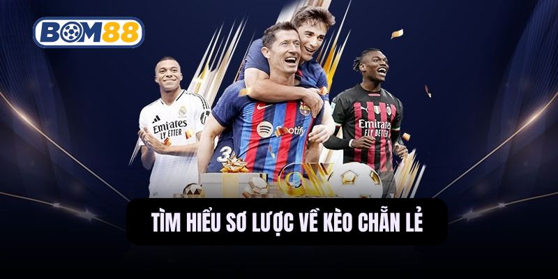 Tìm hiểu chi tiết về kèo chẵn và lẻ cùng Bom88