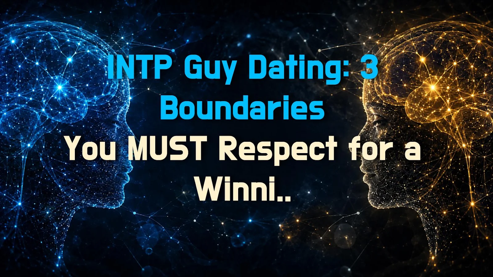 INTP Guy Dating: 3 Boundaries You MUST Respect for a Winning Relationship