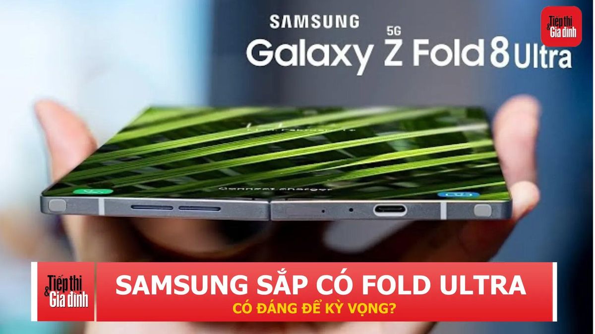 Galaxy Z Fold 8 Ultra lộ nâng cấp pin và sạc, nhưng đã đủ xứng danh 'Ultra'? - Tạp chí Tiếp thị &amp; Gia đình