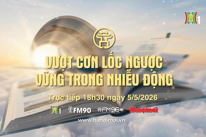 Đón xem chương trình thời sự ngày 5/5 'Vượt cơn lốc ngược - Vững trong nhiễu động' - Đài Phát thanh và truyền hình Hà Nội
