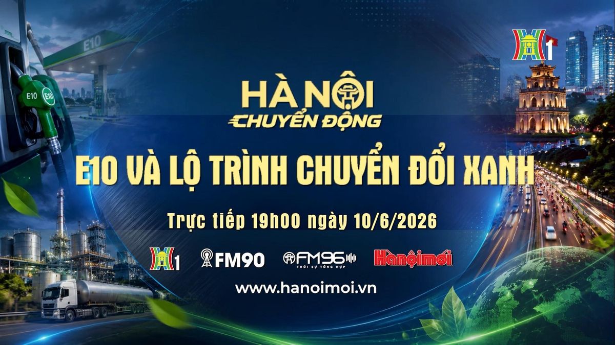 Đón xem chương trình Hà Nội chuyển động ngày 10/6: E10 và lộ trình chuyển đổi xanh - Đài Phát thanh và truyền hình Hà Nội