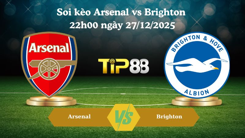 soi kèo Arsenal vs Brighton 22h00 ngày 27/12/2025