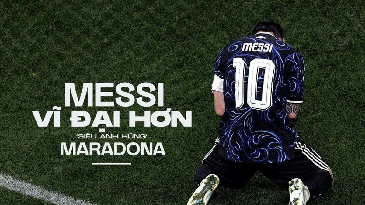 Messi vĩ đại hơn 'siêu anh hùng' Maradona - Tạp chí Tri thức