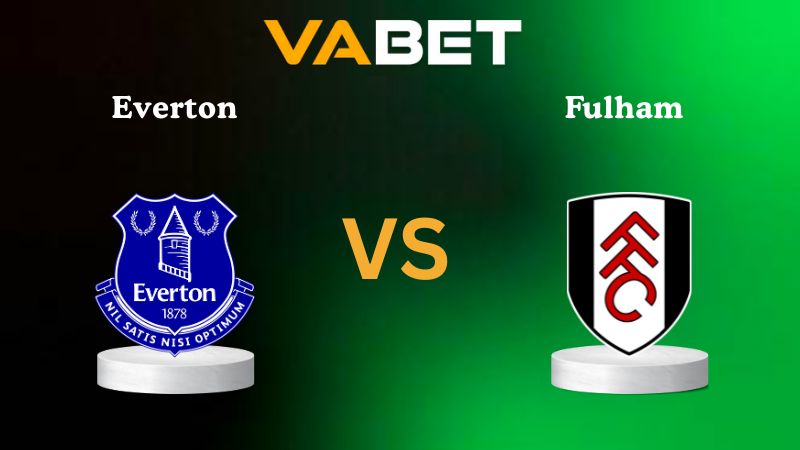 Soi kèo Everton vs Fulham 22h00 ngày 08/11/2025