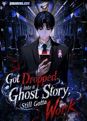 Got Dropped into a Ghost Story, Still Gotta Work