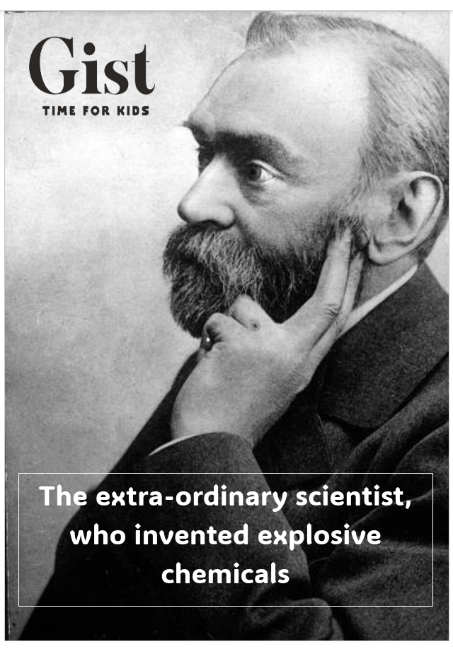 The Gist Time for Kids (The extra-ordinary scientist, who invented explosive chemicals)