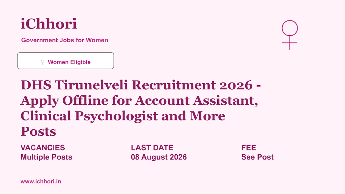DHS Tirunelveli Recruitment 2026 - Apply Offline for Account Assistant, Clinical Psychologist and More Posts - iChhori