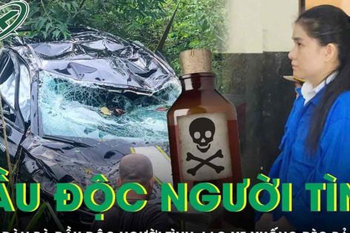 Người đàn bà đầu độc người tình, lao xe xuống đèo Bảo Lộc tạo hiện trường giả lĩnh án 30 năm tù - Báo Sức Khỏe &amp; Đời Sống